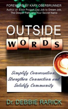 Outside Words: Simplify Conversation Strengthen Connection and Solidify Community