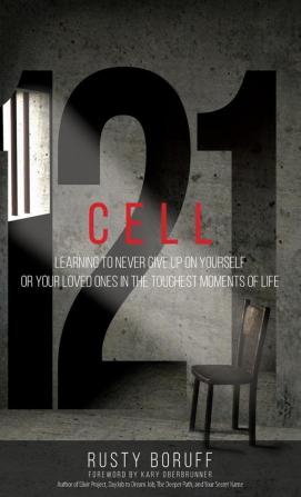 Cell 121: Learning to never give up on yourself or your loved ones in the toughest moments of life