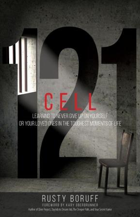 Cell 121: Learning to never give up on yourself or your loved ones in the toughest moments of life