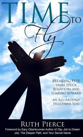 Time To Fly: Breaking Free From Stuck Behaviors and Soaring Towards an All-Around Healthier You