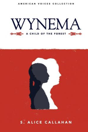 Wynema: A Child of the Forest (American Voices)