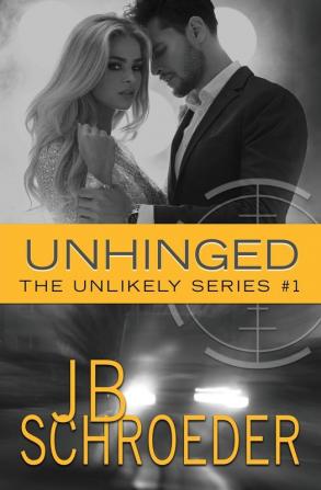 Unhinged: Heart Racing Romantic Suspense: 1 (Unlikely)