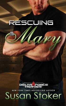 Rescuing Mary: 9 (Delta Force Heroes)