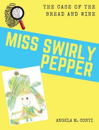 Miss Swirly Pepper: The Case of the Bread and Wine: 3