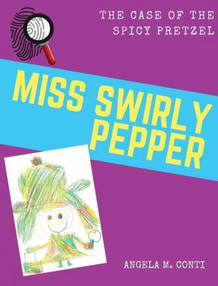 Miss Swirly Pepper: The Case of the Spicy Pretzel: 1