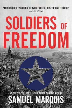 Soldiers of Freedom: The WWII Story of Patton's Panthers and the Edelweiss Pirates: 5 (World War Two)