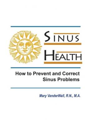 Sinus Health: How to Prevent and Correct Sinus Problems