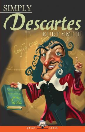 Simply Descartes: 13 (Great Lives)