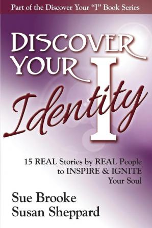 Discover your Identity: 15 Stories by Real People to Inspire and Ignite Your Soul