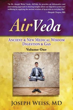 AirVeda: Ancient & New Medical Wisdom Digestion & Gas Volume One