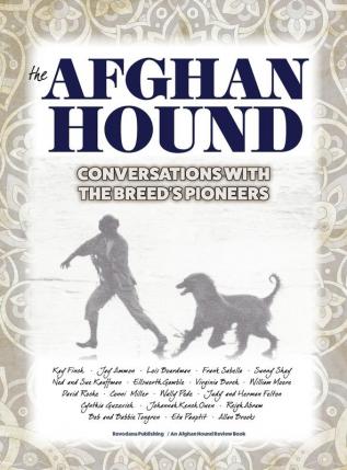 The Afghan Hound: Conversations with the Breed's Pioneers