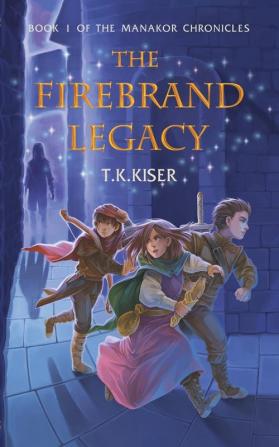 The Firebrand Legacy: 1 (Manakor Chronicles)