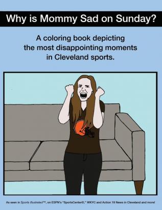 Why Is Mommy Sad on Sunday?: Disappointing Moments in Cleveland Sports Coloring Book