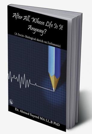 After All Whose Life Is It Anyway?: A Socio-Biological Sketch on Euthanasia