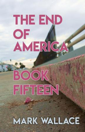 The End of America Book Fifteen