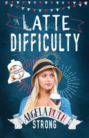 A Latte Difficulty: 3 (Caffunated Mysteries)