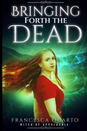 Bringing Forth the Dead: 4 (Witch of Appalachia)