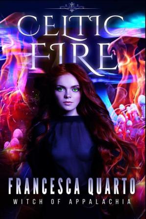 Celtic Fire: 6 (Witch of Appalachia)