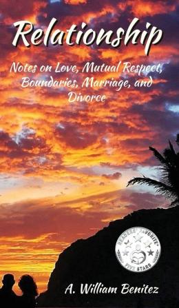 Relationship: Notes on Love Mutual Respect Boundaries Marriage and Divorce