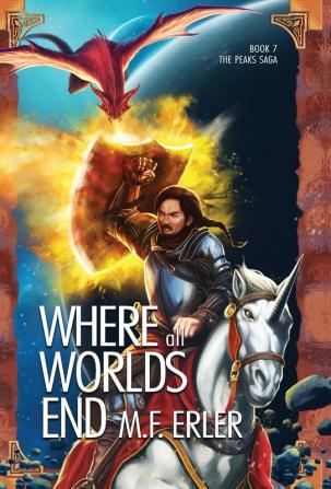 Where all Worlds End: 7 (Peaks Saga)