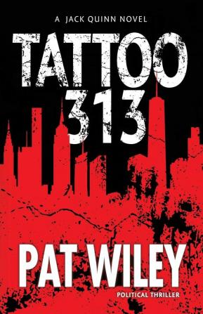 Tattoo 313: a political thriller (Jack Quinn Novel)