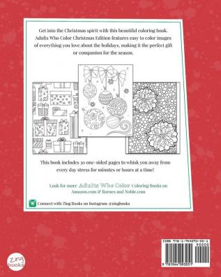 Adults Who Color Christmas Edition: An Adult Coloring Book Featuring Holiday Inspired Art Including Whimsical Christmas Tress Snowflakes and Gifts