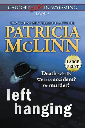 Left Hanging: Large Print (Caught Dead In Wyoming Book 2)