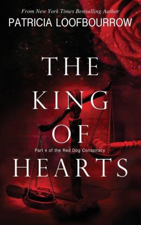 The King of Hearts: Part 4 of the Red Dog Conspiracy