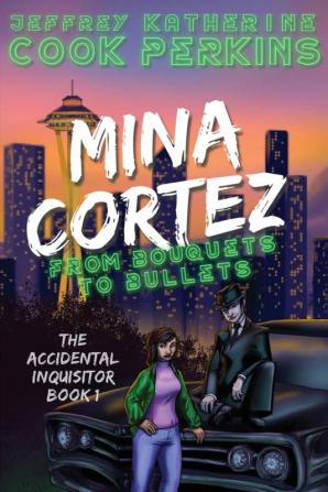 Mina Cortez: From Bouquets to Bullets: 1 (The Accidental Inquisitor)