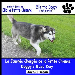 La Journée Chargée de la Petite Chienne (Doggy's Busy Day) (Ella La Petite Chienne (Ella the Doggy))