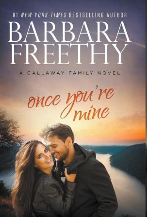 Once You're Mine: 4 (Callaway Cousins)