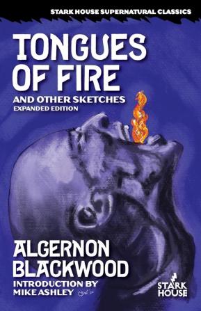 Tongues of Fire and Other Sketches: Expanded Edition (Stark House Press)