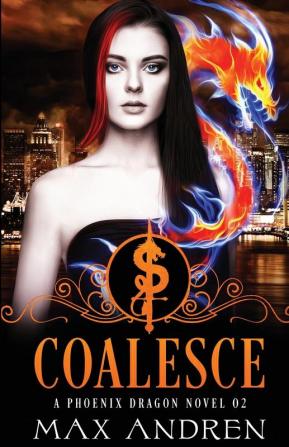 A Phoenix Dragon Novel 02: Coalesce