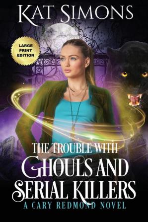 The Trouble with Ghouls and Serial Killers: Large Print Edition: 2 (Cary Redmond)