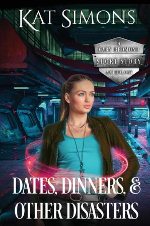 Dates Dinners and Other Disasters: A Cary Redmond Short Story Anthology: 2