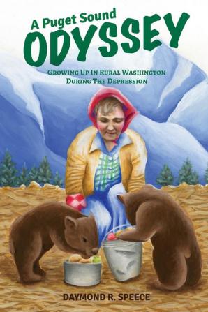 A Puget Sound Odyssey: Growing Up in Rural Washington During The Depression