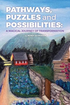 Pathways Puzzles and Possibilities: A Magical Journey of Transformation