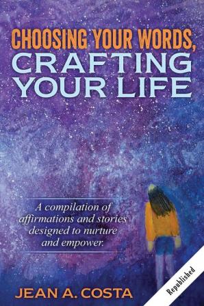 Choosing Your Words: Crafting Your Life