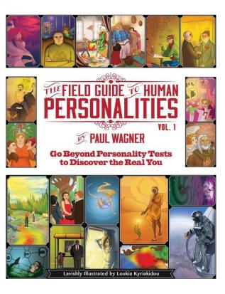 The Field Guide to Human Personalities: Go Beyond Personality Tests to Discover the Real You!: 1