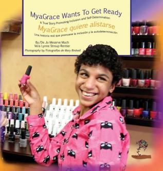 MyaGrace Wants To Get Ready/MyaGrace quiere alistarse: A True Story Promoting Inclusion and Self-Determination/Una historia real que promueve la ... TWO (Growing with Grace/Creciendo Con Gracia)