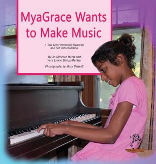 MyaGrace Wants to Make Music: A True Story Promoting Inclusion and Self-Determination: ONE (Growing with Grace)