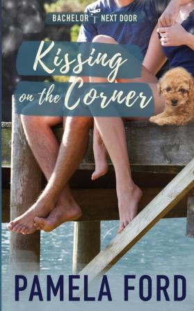 Kissing on the Corner: A heartwarming small town romance: 5 (The Bachelor Next Door)