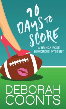 90 Days to Score: 1 (The Brinda Rose Humorous Mystery)