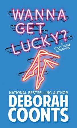 Wanna Get Lucky?: 1 (Lucky O'Toole Vegas Adventure)