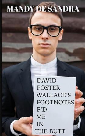 David Foster Wallace's Footnotes F'd Me in the Butt