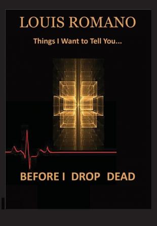 Before I Drop Dead: -Things I Want to Tell You-: 3 (Short Story/Prose)