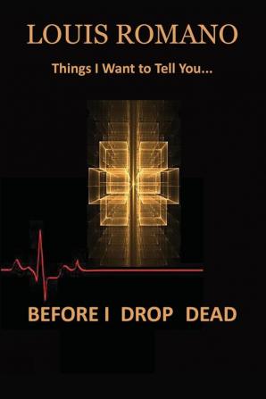 Before I Drop Dead: -Things I Want to Tell You-: 3 (Short Story/Prose)