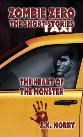 The Heart of the Monster: 6 (Zombie Zero: The Short Stories)