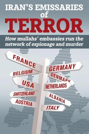 Iran's Emissaries of Terror: How mullahs' embassies run the network of espionage and murder