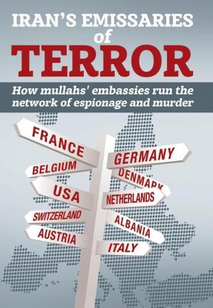 Iran's Emissaries of Terror: How mullahs' embassies run the network of espionage and murder